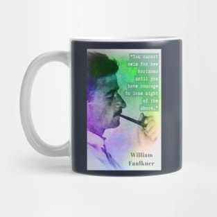 William Faulkner portrait and quote: You cannot swim for new horizons... Mug